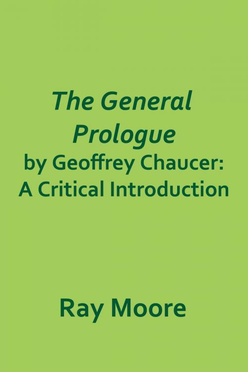Cover of the book The General Prologue by Geoffrey Chaucer: A Critical Introduction by Ray Moore, Ray Moore