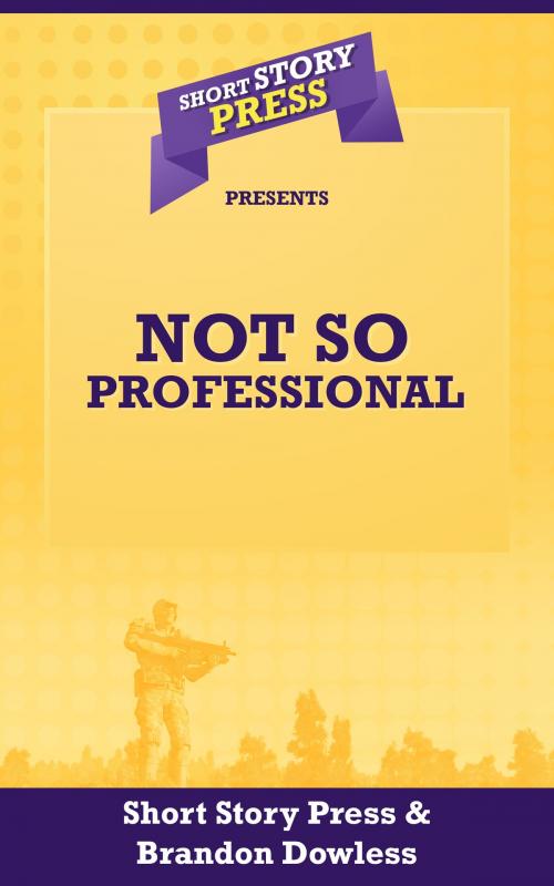 Cover of the book Not So Professional by Brandon Dowless, Short Story Press