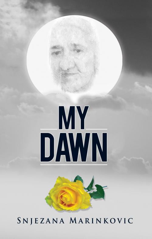 Cover of the book My Dawn by Snjezana Marinkovic, Snjezana Marinkovic