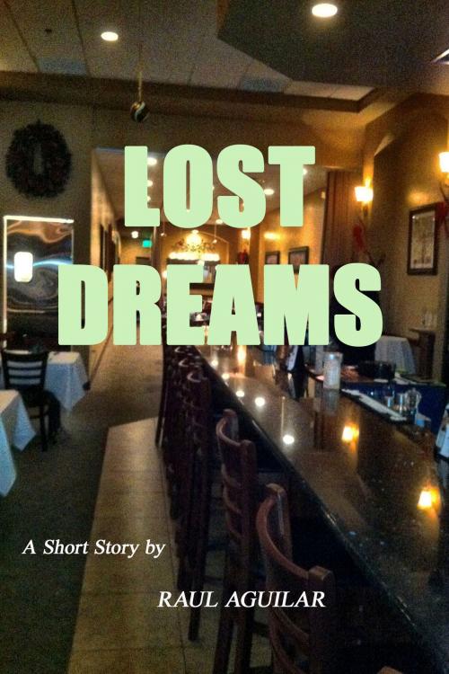 Cover of the book Lost Dreams by Raul Aguilar, Raul Aguilar