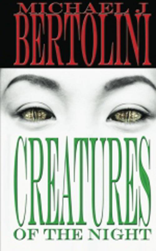 Cover of the book Creatures of the Night by Michael Bertolini, Michael Bertolini