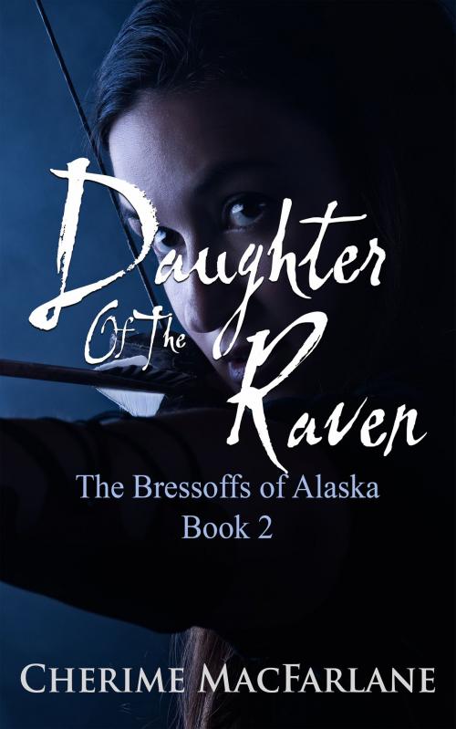 Cover of the book Daughter Of The Raven by Cherime MacFarlane, Cherime MacFarlane