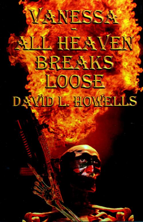 Cover of the book Vanessa: All Heaven Breaks Loose by David Howells, David Howells