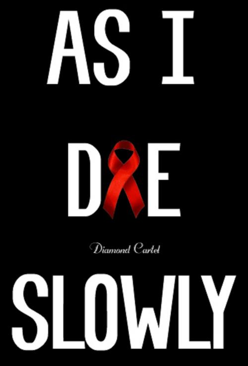 Cover of the book As I Die Slowly by Diamond Cartel, Diamond Cartel