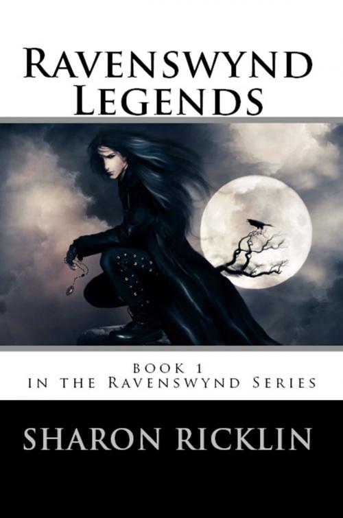 Cover of the book Ravenswynd Legends by Sharon Ricklin, Sharon Ricklin
