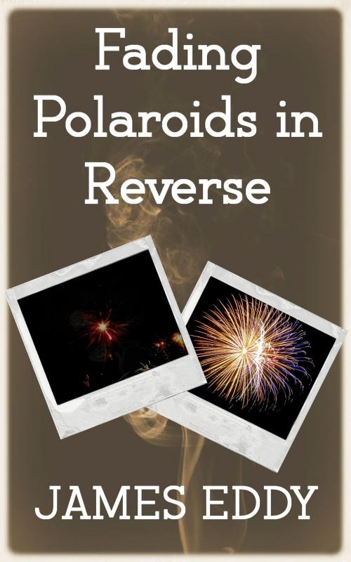 Cover of the book Fading Polaroids in Reverse by James Eddy, James Eddy