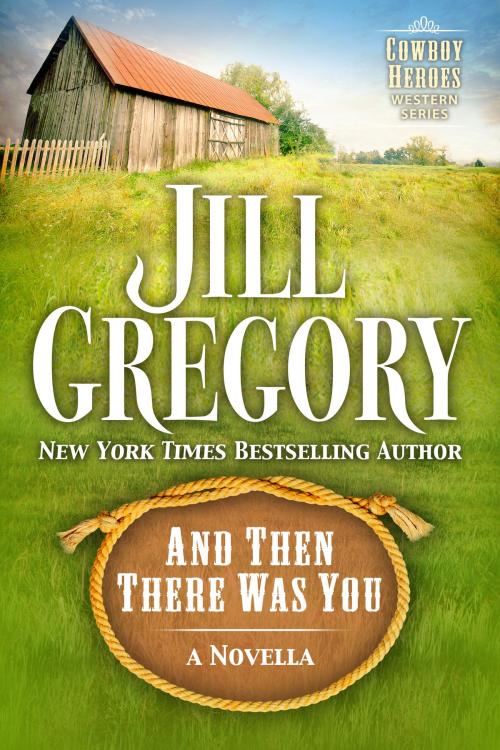 Cover of the book And Then There Was You by Jill Gregory, Jill Gregory