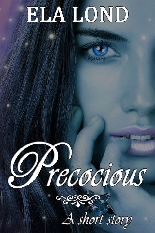 Cover of the book Precocious by Ela Lond, Ela Lond