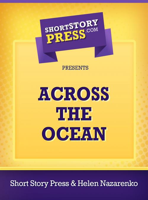 Cover of the book Across The Ocean by Helen Nazarenko, Short Story Press