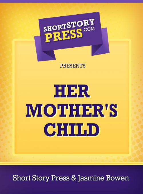 Cover of the book Her Mother's Child by Jasmine Bowen, Short Story Press