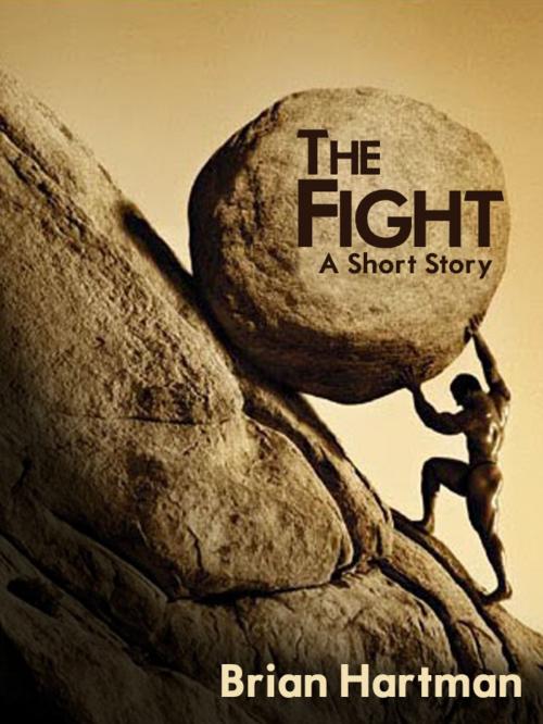 Cover of the book The Fight (A Short Story) by Brian Hartman, Brian Hartman