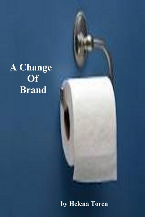 Cover of the book A Change Of Brand by Helena Toren, Helena Toren