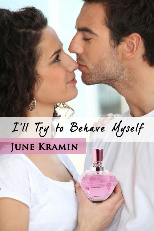 Cover of the book I'll Try to Behave Myself by June Kramin, June Kramin