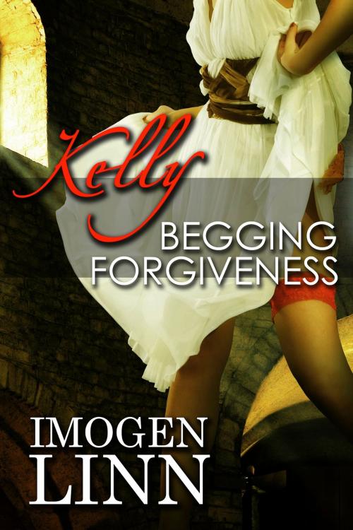 Cover of the book Kelly, Begging Forgiveness (Spanking Priest Erotica) by Imogen Linn, Imogen Linn