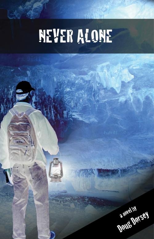 Cover of the book Never Alone by Doug Dorsey, Doug Dorsey