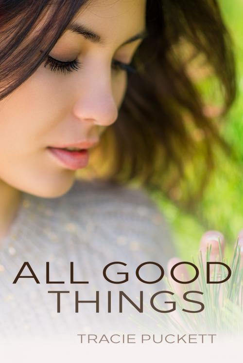 Cover of the book All Good Things by Tracie Puckett, Tracie Puckett