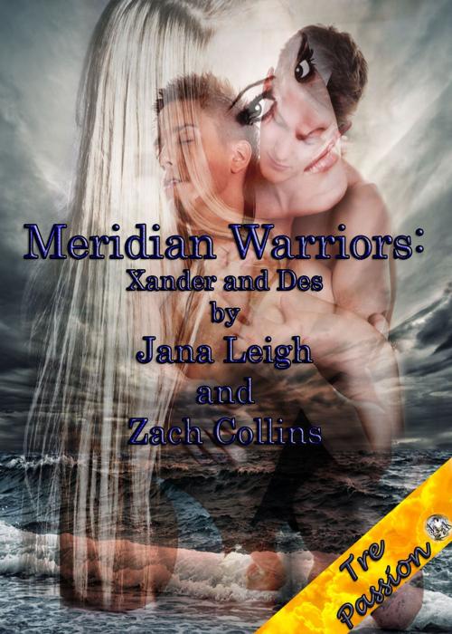 Cover of the book Meridian Warriors: Xander and Des by Jana Leigh, Zach Collins, JK Publishing