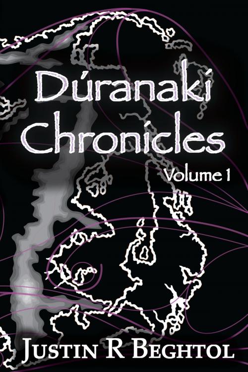 Cover of the book Dúranaki Chronicles, Volume 1 by Justin Beghtol, Justin Beghtol