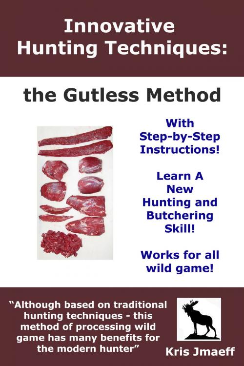 Cover of the book Innovative Hunting Techniques: the Gutless Method by Kris Jmaeff, Kris Jmaeff