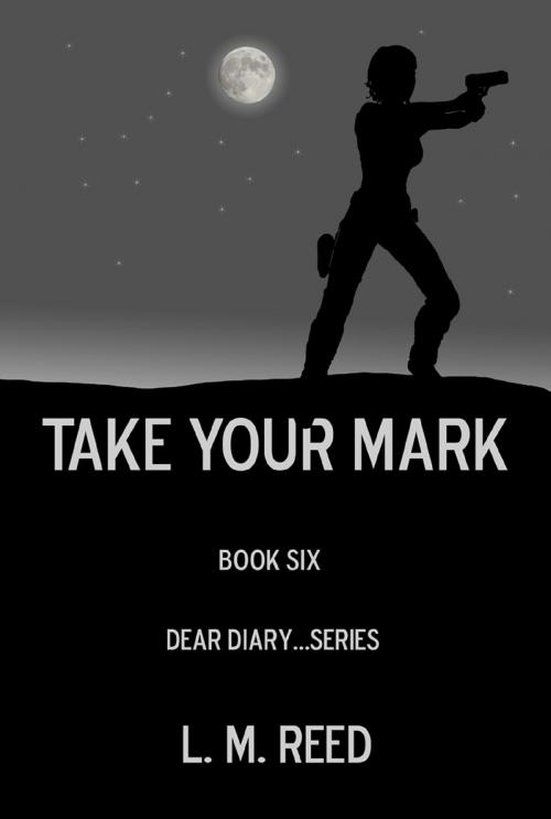 Cover of the book Take Your Mark by L. M. Reed, L. M. Reed