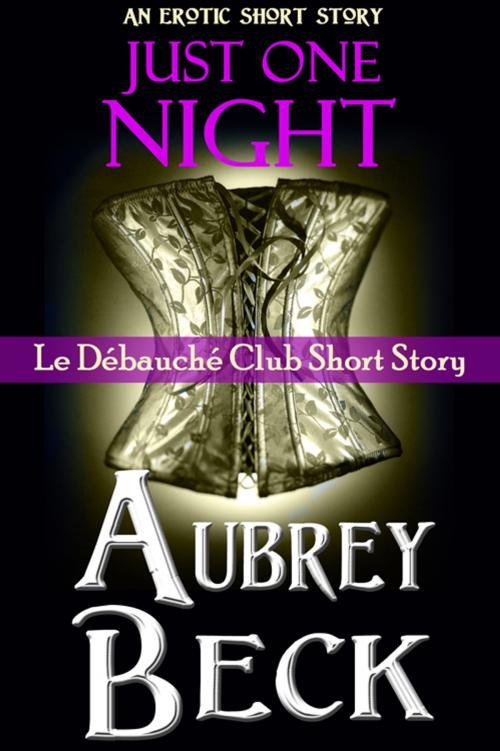 Cover of the book Just One Night by Aubrey Beck, Night Shift Publishing