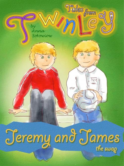 Cover of the book Twinley: Jeremy and James, the swap. by Anna Solowiow, Anna Solowiow