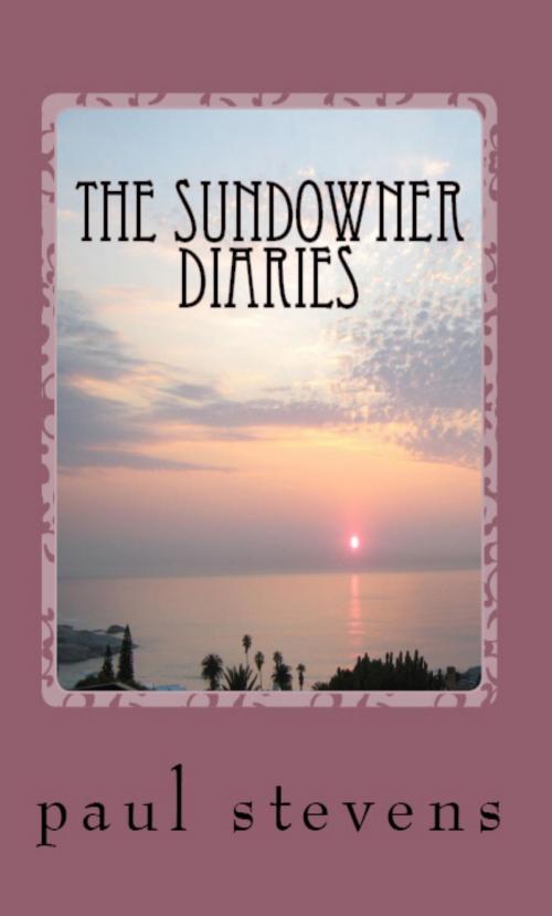 Cover of the book The Sundowner Diaries by Paul Stevens, Paul Stevens