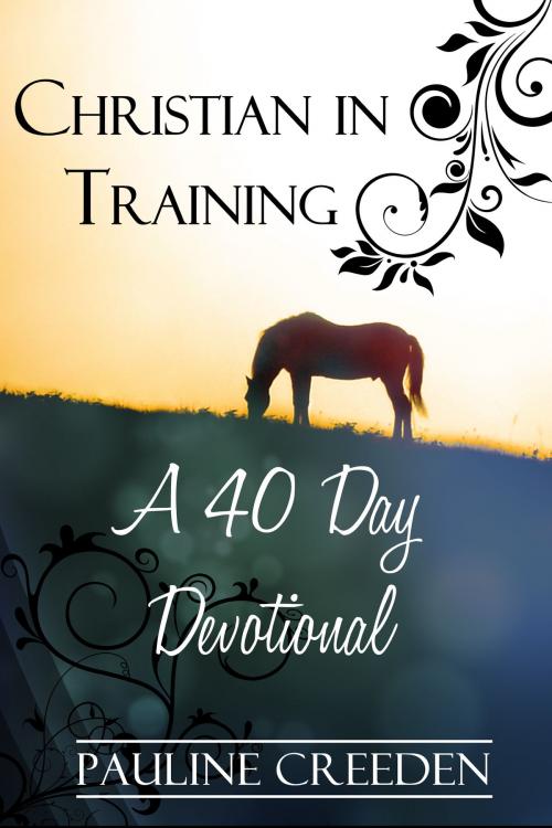 Cover of the book Christian In Training: A 40 day Devotional by Pauline Creeden, AltWit Press