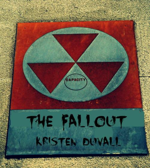 Cover of the book The Fallout by Kristen Duvall, Kristen Duvall