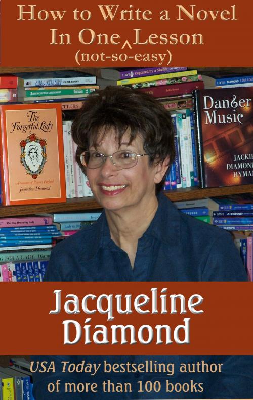 Cover of the book How to Write a Novel in One (Not-so-easy) Lesson by Jacqueline Diamond, Jacqueline Diamond