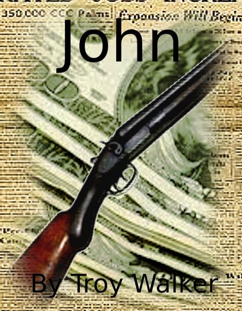 Cover of the book John by Troy Walker, Troy Walker