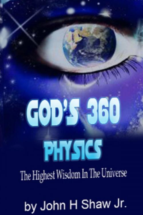 Cover of the book God's 360 Physics by John H. Shaw Jr, John H. Shaw, Jr