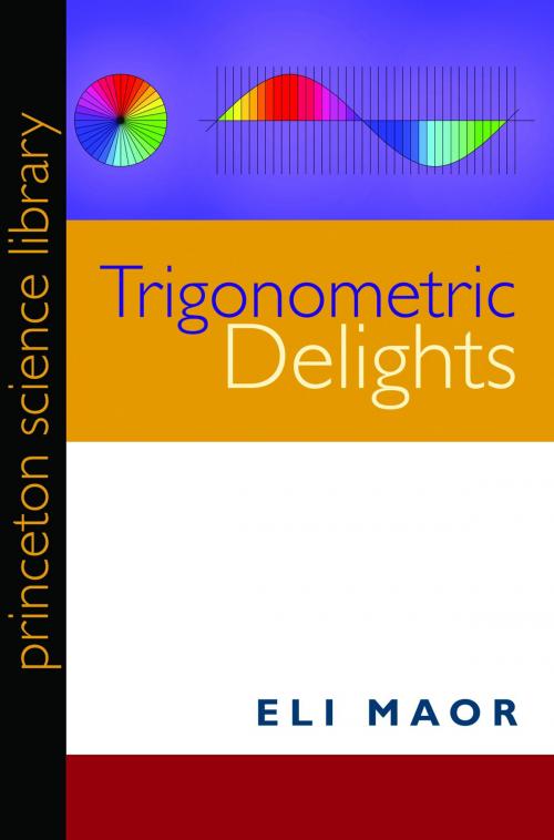 Cover of the book Trigonometric Delights (New in Paperback) by Eli Maor, Princeton University Press