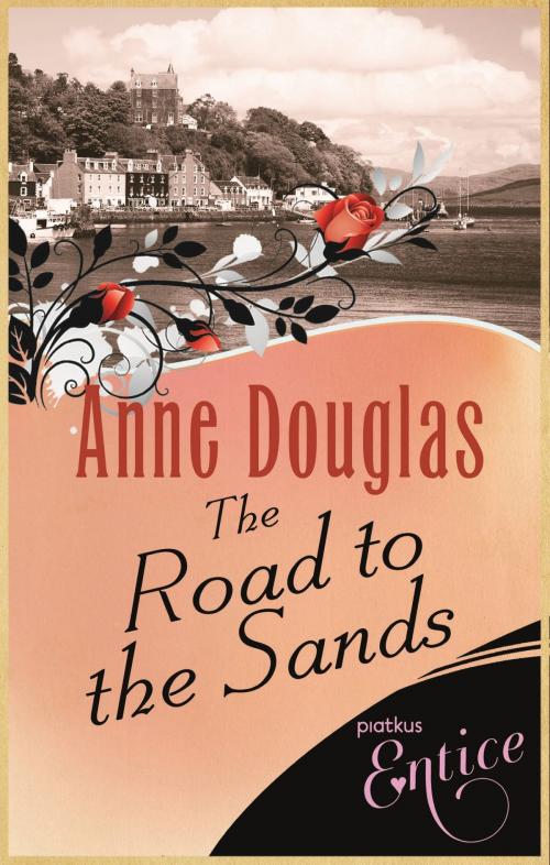 Cover of the book The Road To The Sands by Anne Douglas, Little, Brown Book Group