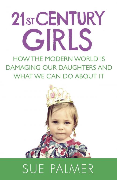 Cover of the book 21st Century Girls by Sue Palmer, Orion Publishing Group