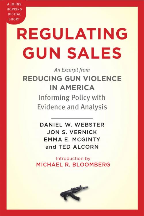 Cover of the book Regulating Gun Sales by Daniel W. Webster, Jon S. Vernick, Emma E. McGinty, Ted Alcorn, Johns Hopkins University Press