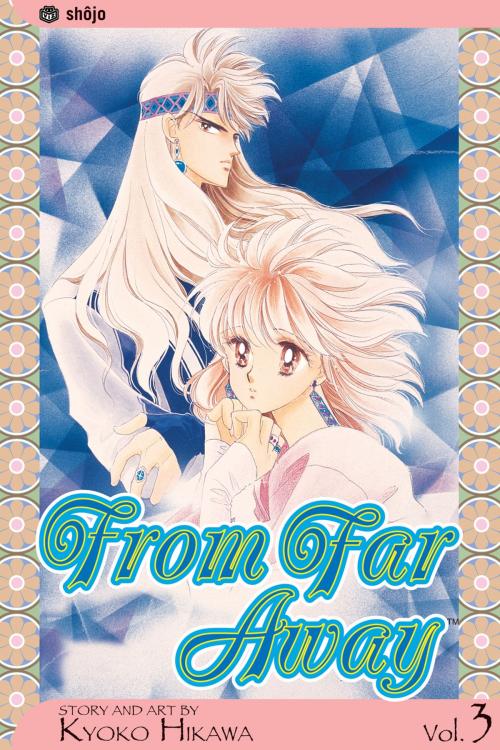 Cover of the book From Far Away, Vol. 3 by Kyoko Hikawa, VIZ Media