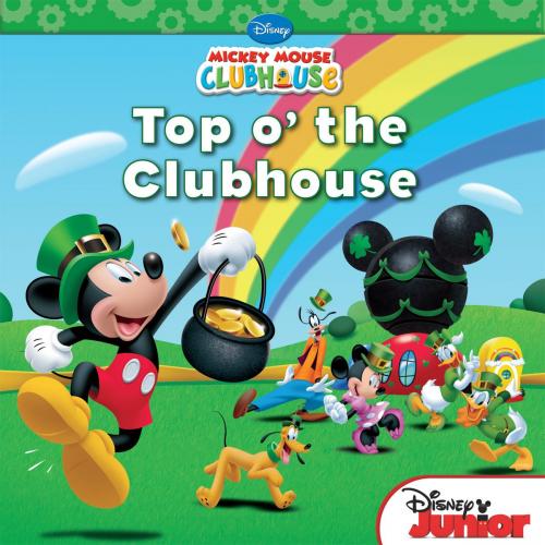 Cover of the book Mickey Mouse Clubhouse: Top O'The Clubhouse by Disney Book Group, Marcy Kelman, Disney Publishing Worldwide