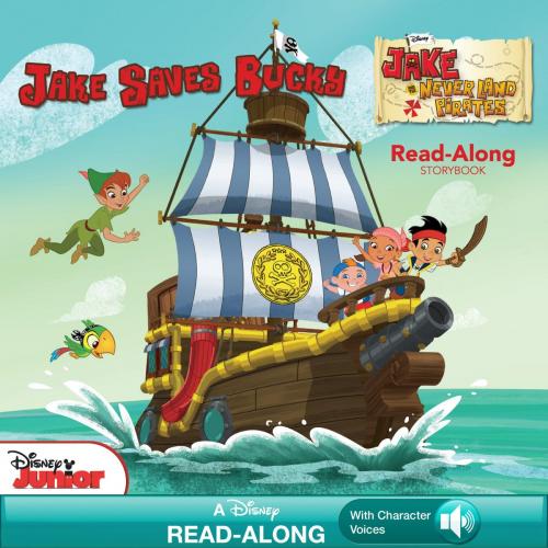 Cover of the book Jake and the Never Land Pirates Read-Along Storybook: Jake Saves Bucky by Disney Book Group, Bill Scollon, Disney Book Group
