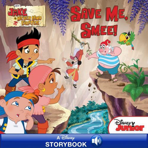 Cover of the book Jake and the Never Land Pirates: Save Me, Smee! by Disney Book Group, Melinda LaRose, Disney Book Group