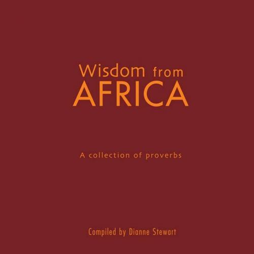 Cover of the book Wisdom from Africa by Dianne Stewart, Penguin Random House South Africa