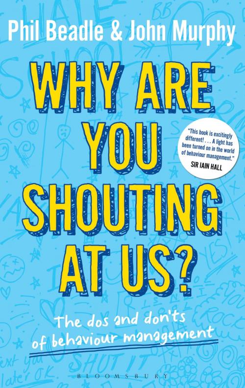 Cover of the book Why are you shouting at us? by Mr Phil Beadle, John Murphy, Bloomsbury Publishing