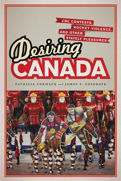 Cover of the book Desiring Canada by Patricia Cormack, James  Cosgrave, University of Toronto Press, Scholarly Publishing Division