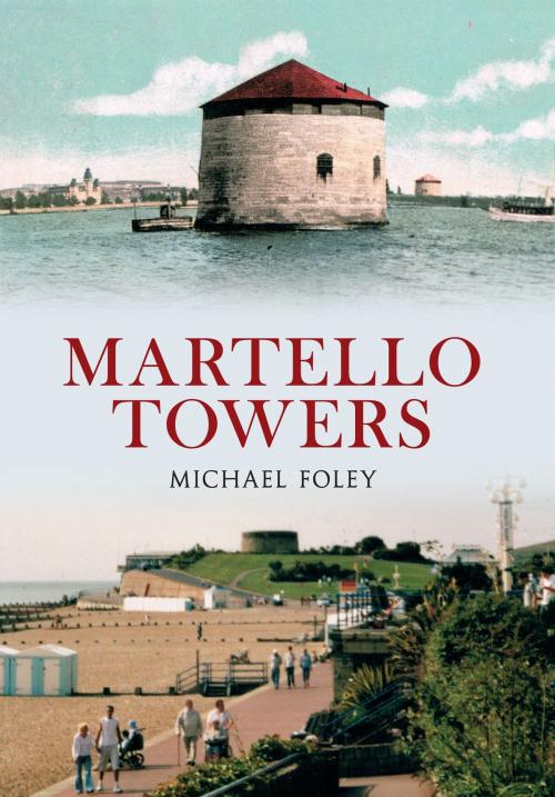 Cover of the book Martello Towers by Michael Foley, Amberley Publishing