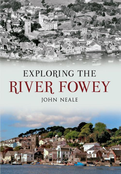 Cover of the book Exploring the River Fowey by John Neale, Amberley Publishing