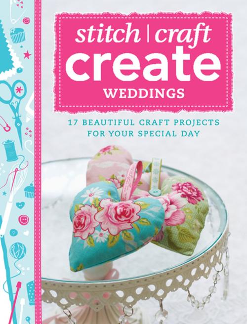 Cover of the book Stitch, Craft, Create - Weddings by Various Various, F+W Media