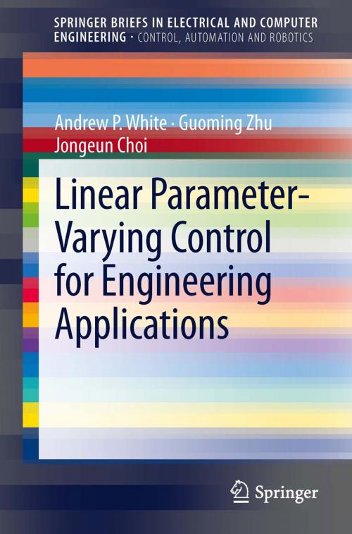 Cover of the book Linear Parameter-Varying Control for Engineering Applications by Guoming Zhu, Jongeun Choi, Andrew P. White, Springer London