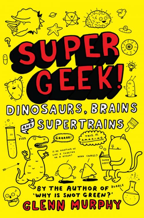 Cover of the book Supergeek: Dinosaurs, Brains and Supertrains by Glenn Murphy, Pan Macmillan