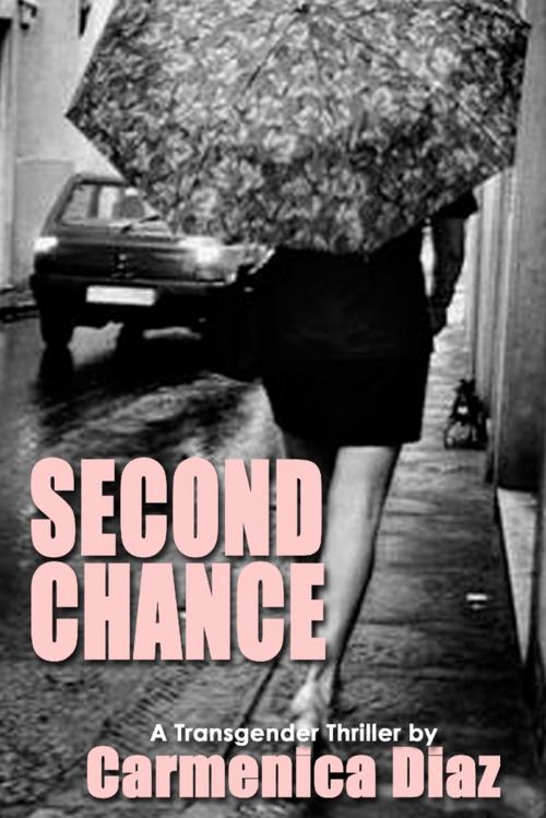 Cover of the book Second Chance: A Transgender Thriller by Carmenica Diaz, Lulu.com