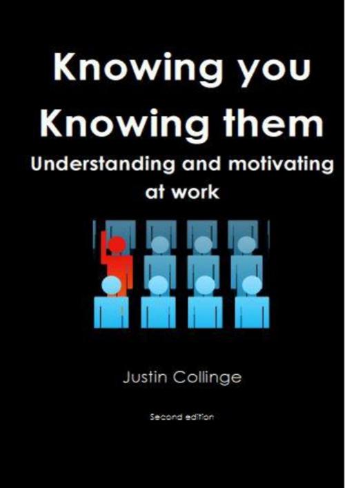 Cover of the book Knowing You, Knowing Them: Understanding And Movtivating At Work by Justin Collinge, Lulu.com